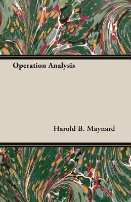 Operation Analysis by Maynard, Harold B.