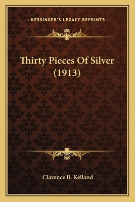 Thirty Pieces Of Silver (1913) by Kelland, Clarence B.