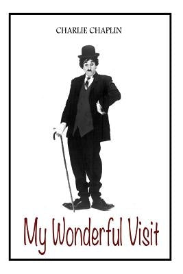 My Wonderful Visit by Chaplin, Charlie