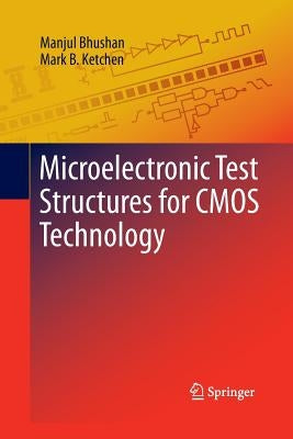 Microelectronic Test Structures for CMOS Technology by Bhushan, Manjul