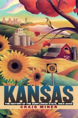 Kansas: The History of the Sunflower State, 1854-2000 by Miner, Craig