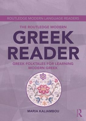 The Routledge Modern Greek Reader: Greek Folktales for Learning Modern Greek by Kaliambou, Maria