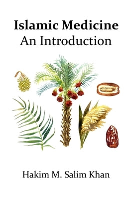 Islamic Medicine: An Introduction by Salim Khan, Mohammed