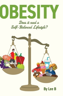 Obesity: Does it Need a Self-Balanced Lifestyle? by B, Lee