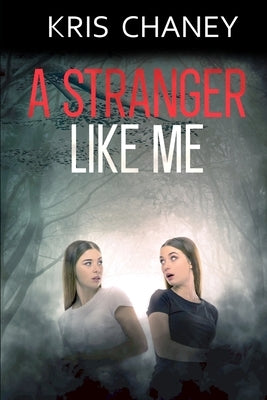 A Stranger Like Me by Chaney, Kristen