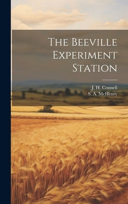 The Beeville Experiment Station by Connell, J. H.