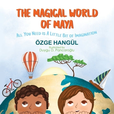 The Magical World of Maya: All You Need Is a Little Bit of Imagination by Hang?l, ?zge