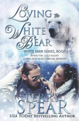 Loving the White Bear by Spear, Terry