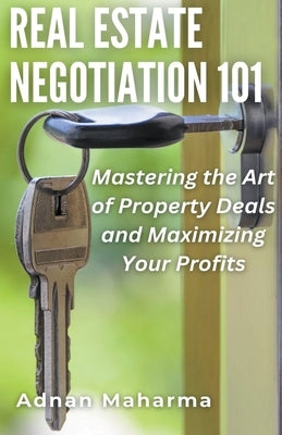 Real Estate Negotiation 101 by Maharma, Andan