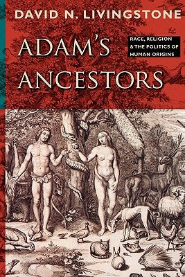 Adam's Ancestors by Livingstone, David N.