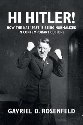 Hi Hitler! by Rosenfeld, Gavriel D.