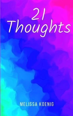 21 Thoughts by Koenig, Melissa