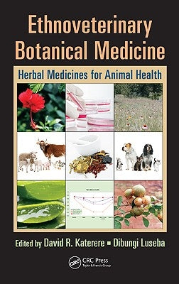 Ethnoveterinary Botanical Medicine: Herbal Medicines for Animal Health by Katerere, David R.