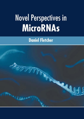 Novel Perspectives in Micrornas by Fletcher, Daniel