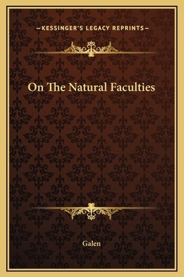 On The Natural Faculties by Galen