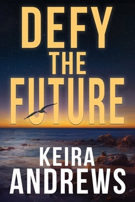 Defy the Future by Andrews, Keira