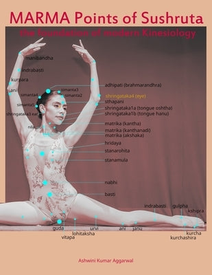 Marma Points of Sushruta the foundation of Modern Kinesiology by Aggarwal, Ashwini Kumar