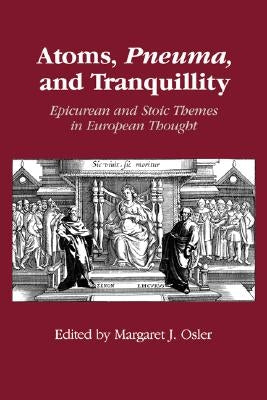 Atoms, Pneuma, and Tranquillity by Osler, Margaret J.