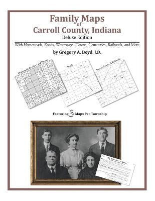 Family Maps of Carroll County, Indiana by Boyd J. D., Gregory a.