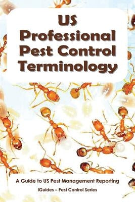 US Professional Pest Control Terminology: A Guide to Pest Management Reporting by Iguides