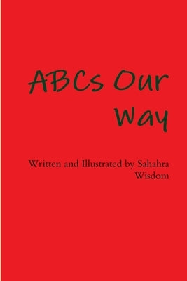 ABCs Our Way by Wisdom, Sahara