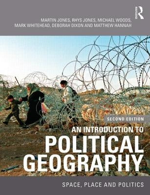 An Introduction to Political Geography: Space, Place and Politics by Jones, Martin