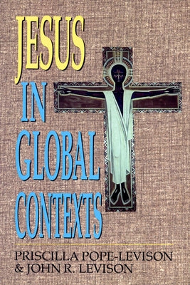 Jesus in Global Contexts by Pope-Levison, Priscilla