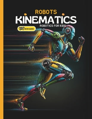 Robots Kinematics: Books About Robotics Engineering for Kids Explain ...