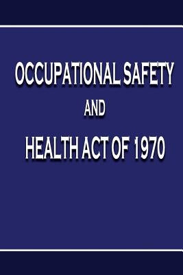 Occupational Safety and Health Act of 1970 by Administration, Occupational Safety and
