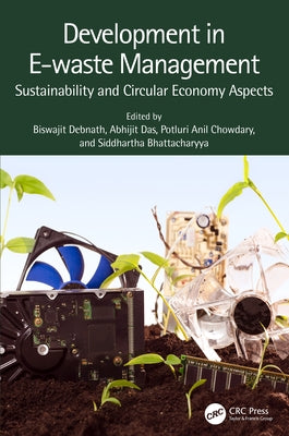 Development in E-waste Management: Sustainability and Circular Economy Aspects by Debnath, Biswajit