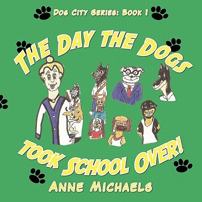 The Day the Dogs took School Over! by Michaels, Anne