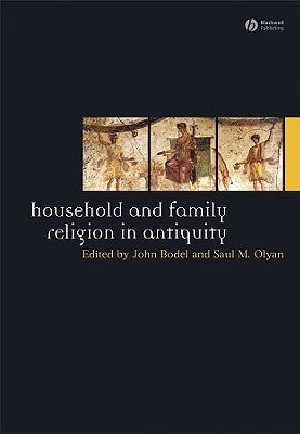 Household and Family Religion in Antiquity by Bodel, John