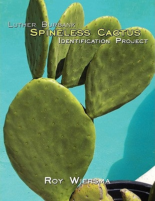 Luther Burbank Spineless Cactus Identification Project by Wiersma, Roy