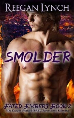 Smolder: MM Dragon Shifter MPREG Paranormal Romance by Lynch, Reegan