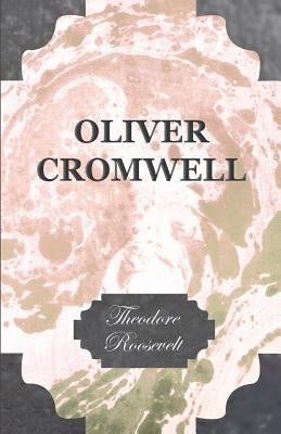 Oliver Cromwell by Roosevelt, Theodore