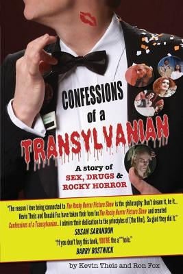 Confessions of a Transylvanian: a Story of Sex, Drugs and Rocky Horror by Theis, Kevin
