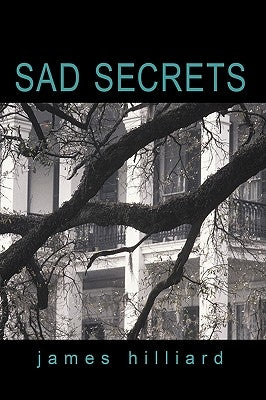Sad Secrets by James Hilliard, Hilliard