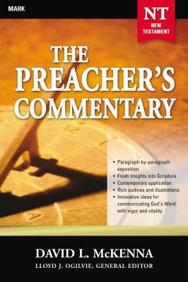 The Preacher's Commentary - Vol. 25: Mark: 25 by McKenna, David L.