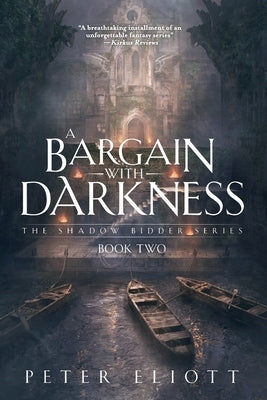 A Bargain With Darkness by Eliott, Peter