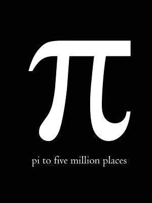 Pi to Five Million Places by Kick Books