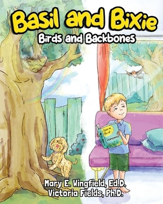 Basil and Bixie: Birds and Backbones by Fields, Victoria