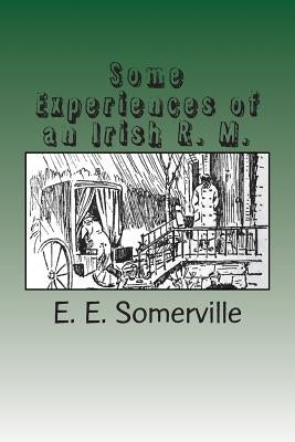 Some Experiences of an Irish R. M. by Somerville, E. E.