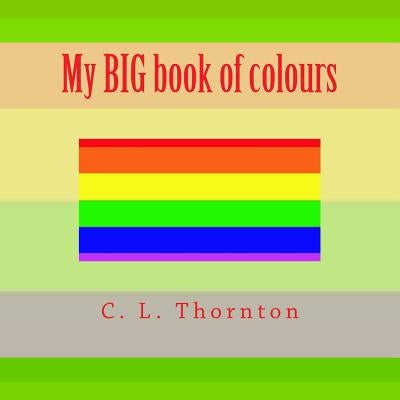 My BIG book of colours by Thornton, C. L.