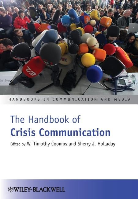 The Handbook of Crisis Communication by Coombs, W. Timothy