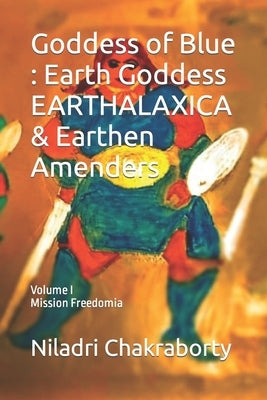Goddess of Blue: Earth Goddess EARTHALAXICA & Earthen Amenders by Majumdar, Sumanjit