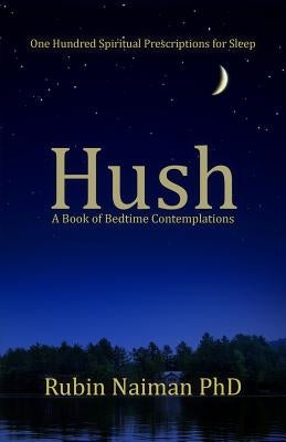 Hush: A Book of Bedtime Contemplations by Naiman, Rubin