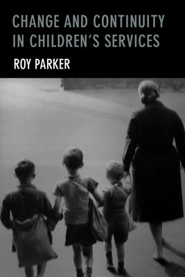Change and Continuity in Children's Services by Parker, Roy