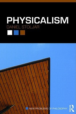 Physicalism by Stoljar, Daniel
