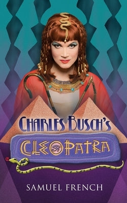 Charles Busch's Cleopatra by Busch, Charles