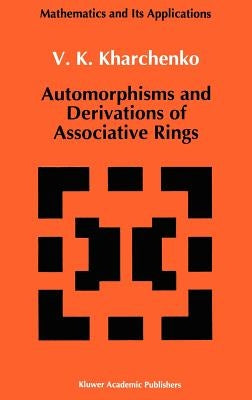 Automorphisms and Derivations of Associative Rings by Kharchenko, V.